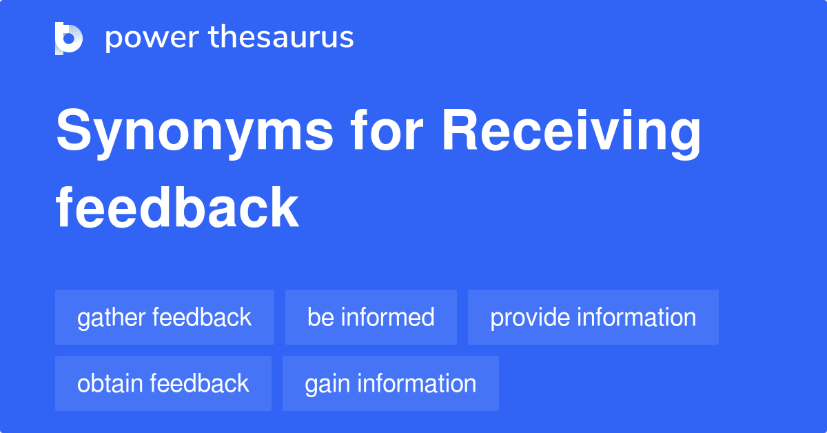 Receiving Feedback synonyms 195 Words and Phrases for Receiving Feedback