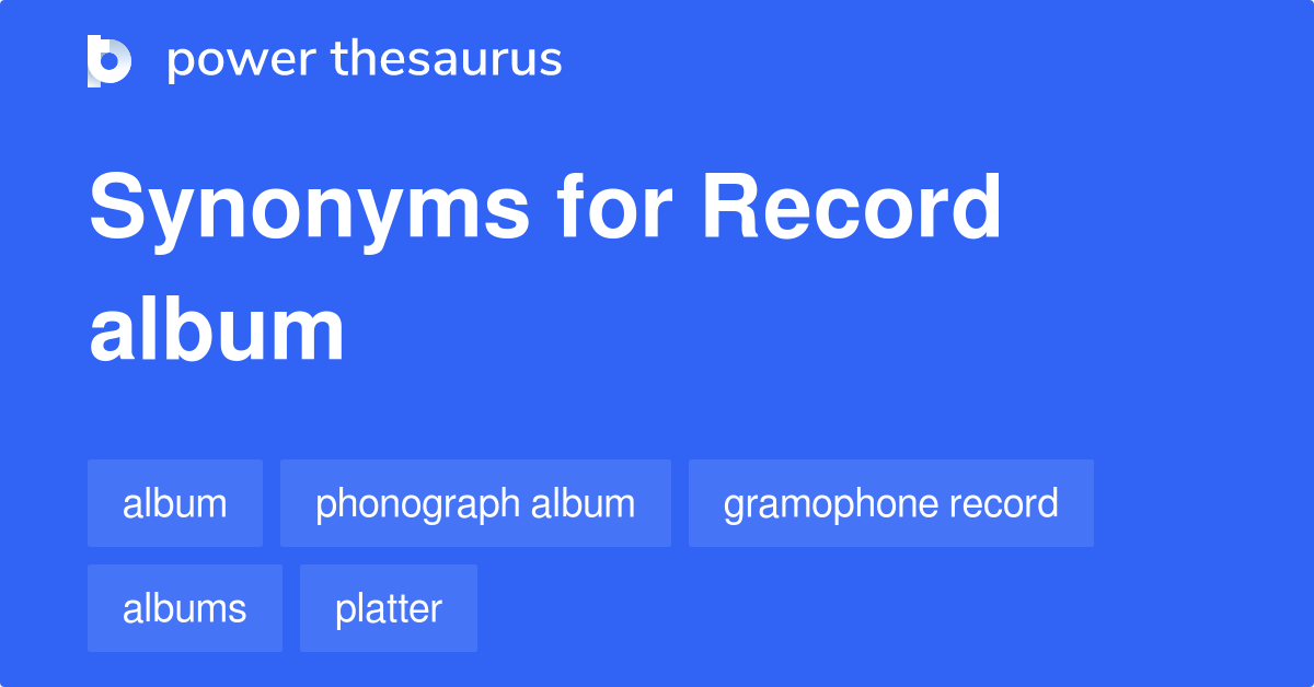 Record Album synonyms 26 Words and Phrases for Record Album