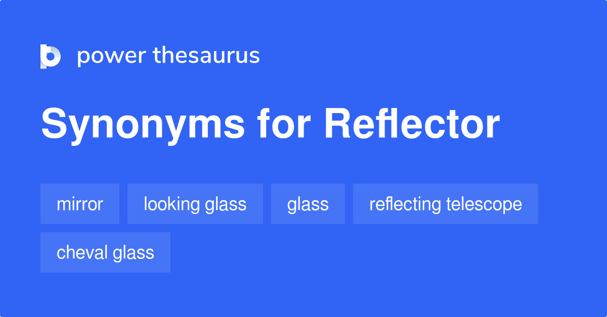 Reflector synonyms 297 Words and Phrases for Reflector