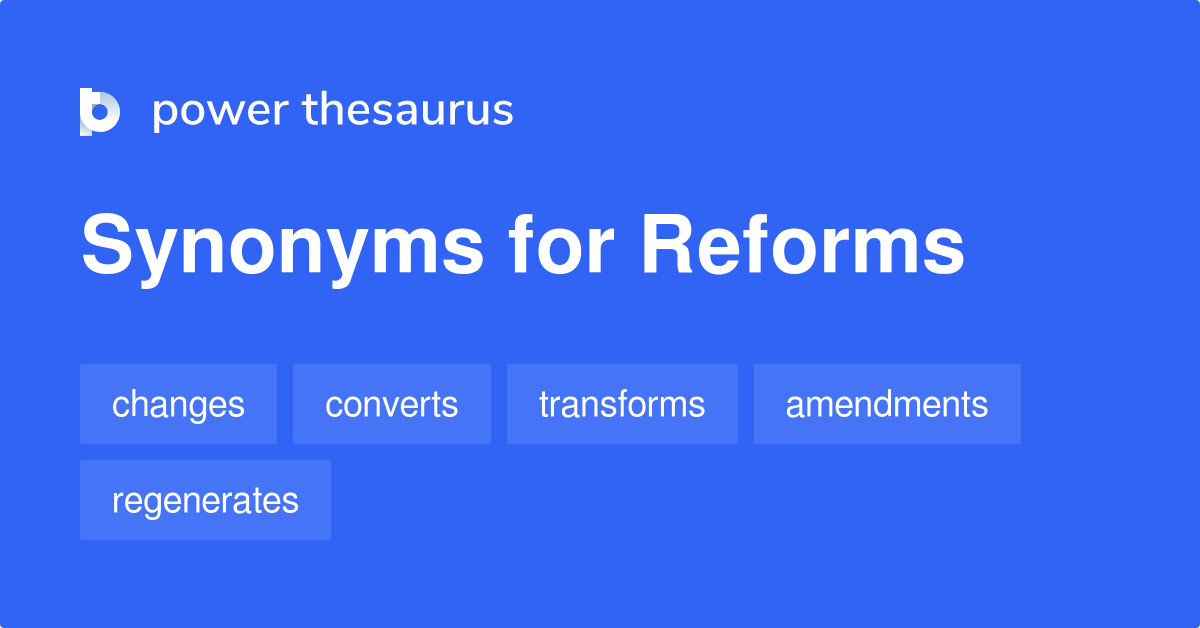Reforms synonyms 389 Words and Phrases for Reforms