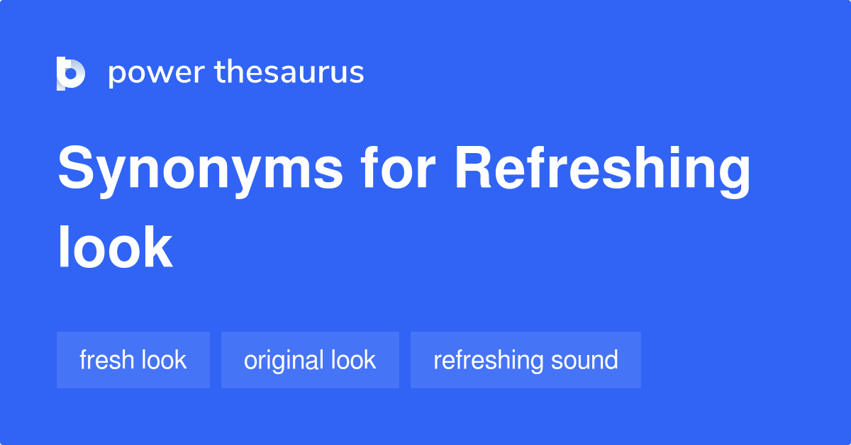 refreshing-look-synonyms-24-similar-phrases