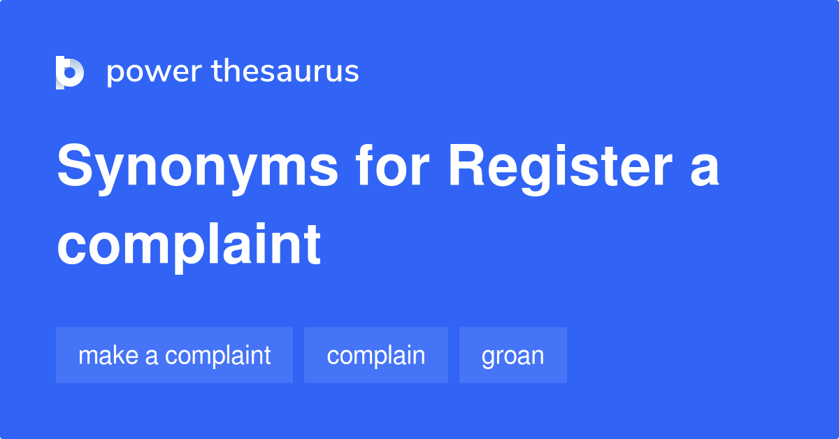 Register A Complaint synonyms 78 Words and Phrases for Register A
