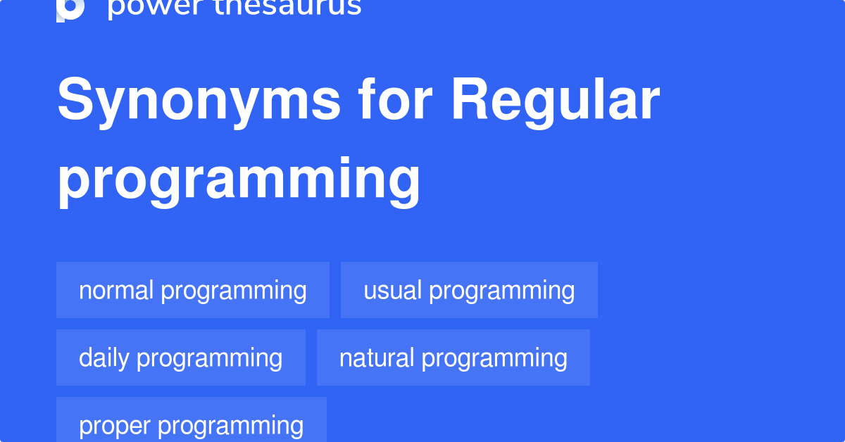 Regular Programming synonyms 10 Words and Phrases for Regular Programming