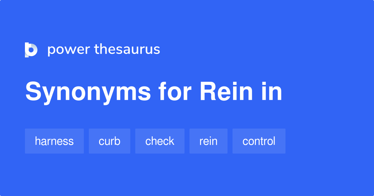 Rein In synonyms 430 Words and Phrases for Rein In