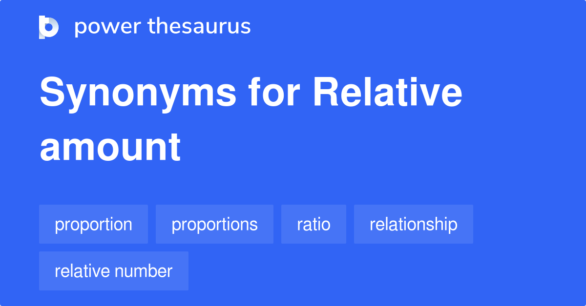 Relative Amount synonyms 57 Words and Phrases for Relative Amount