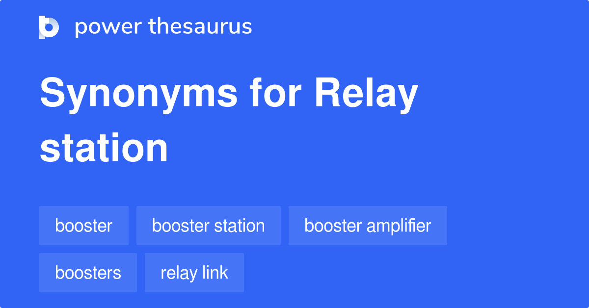 Relay Station synonyms 123 Words and Phrases for Relay Station