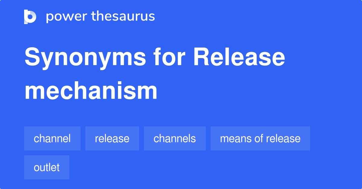 Release Mechanism synonyms 45 Words and Phrases for Release Mechanism