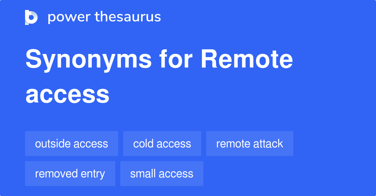 Remote Access synonyms 152 Words and Phrases for Remote Access