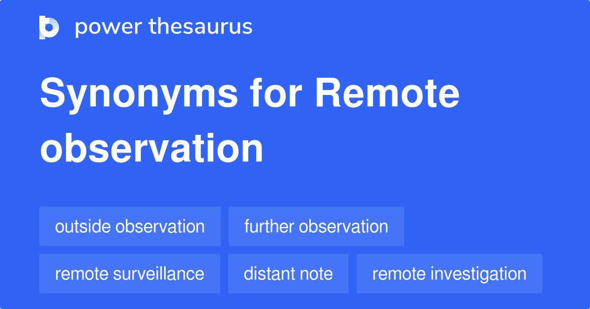 Remote Observation synonyms 42 Words and Phrases for Remote Observation