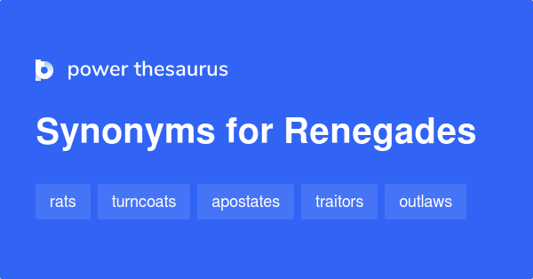 Renegades synonyms 95 Words and Phrases for Renegades
