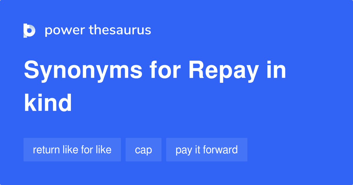 Repay In Kind synonyms 74 Words and Phrases for Repay In Kind