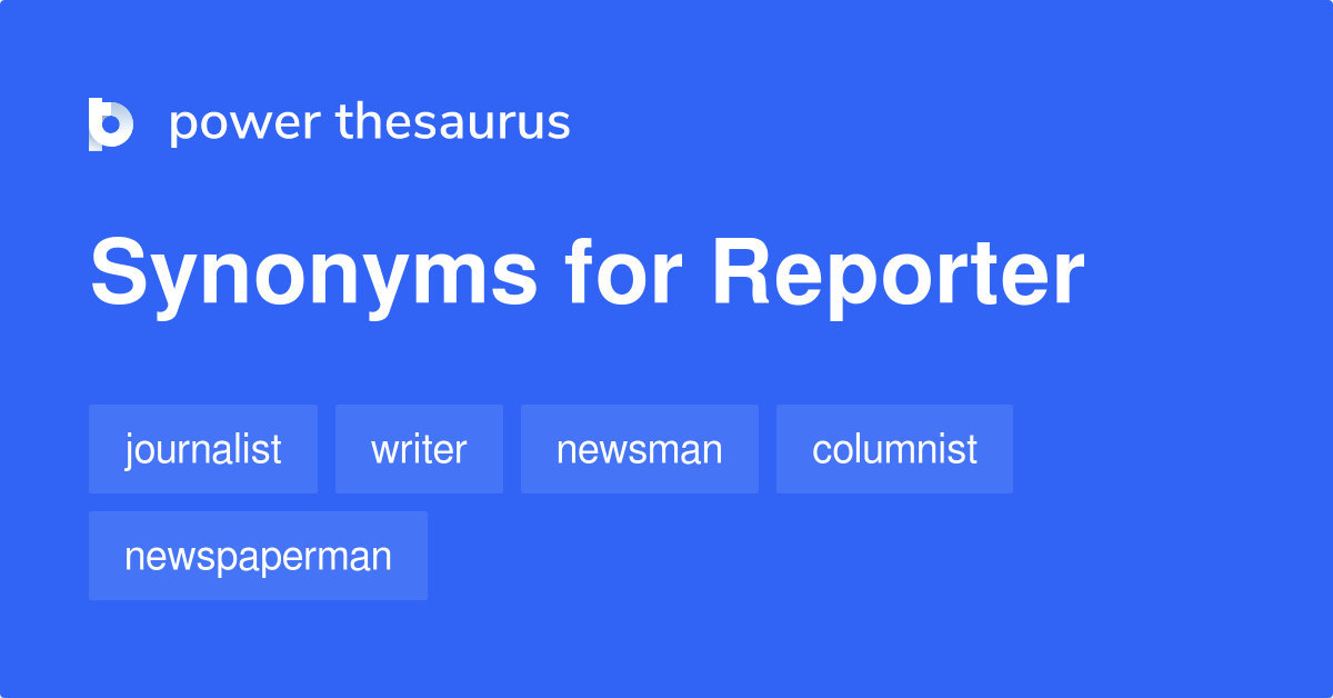Reporter synonyms 796 Words and Phrases for Reporter