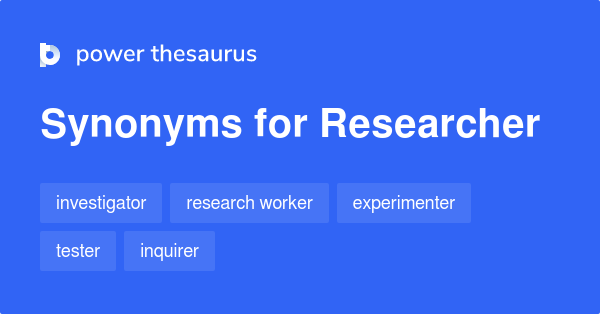 RESEARCHER Synonyms 758 Similar Words Phrases