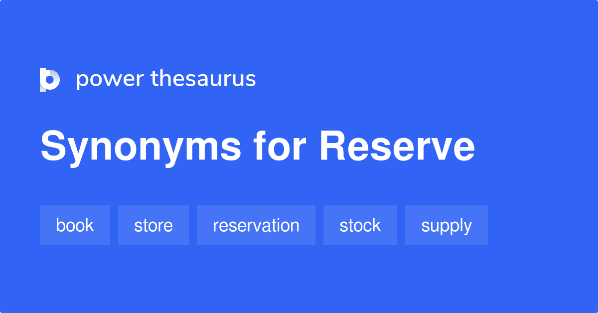 Reserve synonyms - 2 968 Words and Phrases for Reserve