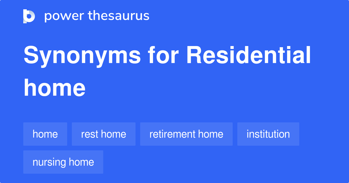 Residential Home synonyms 60 Words and Phrases for Residential Home