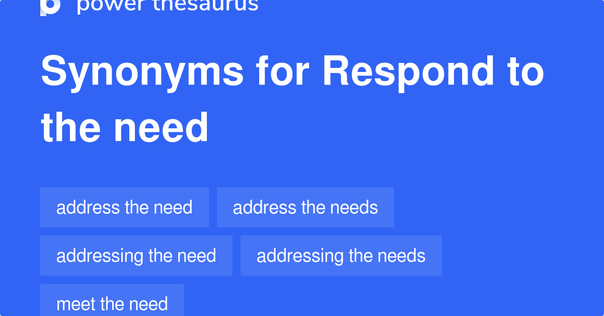 Respond To The Need synonyms 37 Words and Phrases for Respond To The Need
