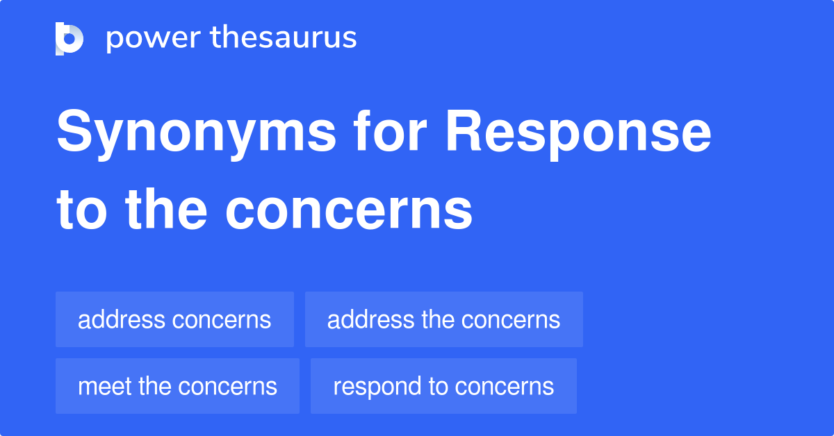 Response To The Concerns synonyms 35 Words and Phrases for Response To The Concerns