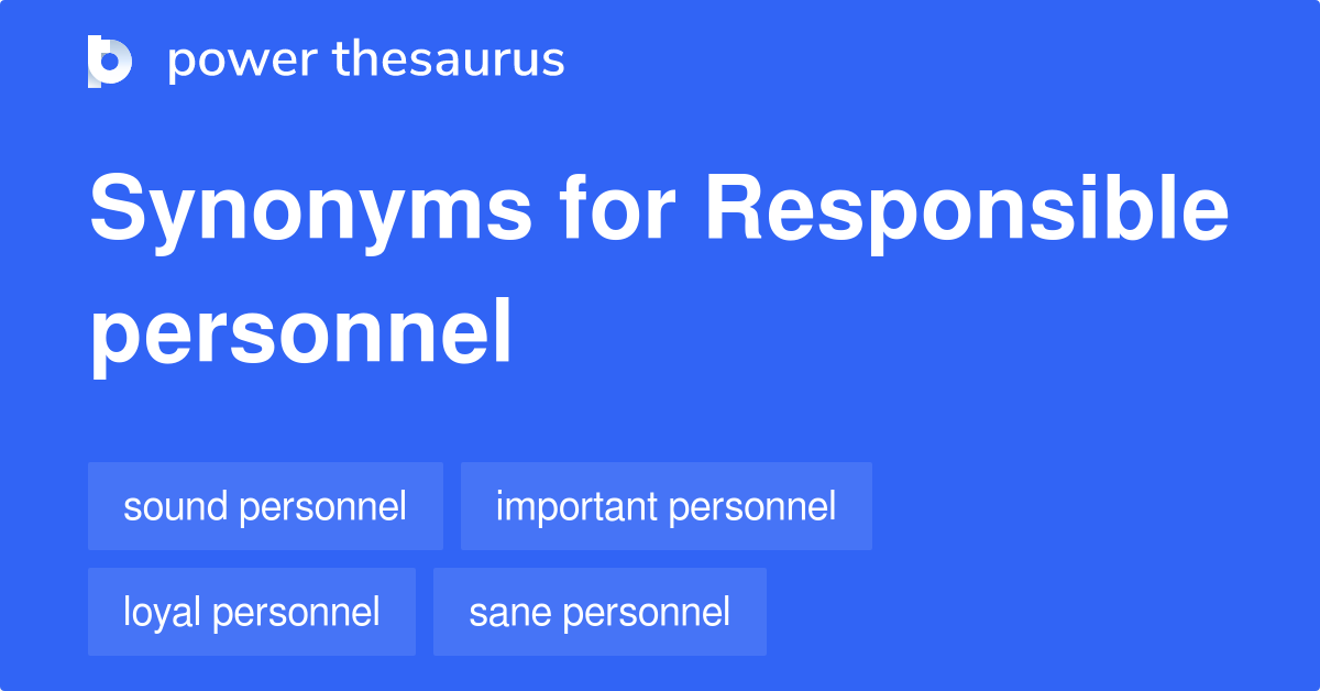 Responsible Personnel synonyms 10 Words and Phrases for Responsible