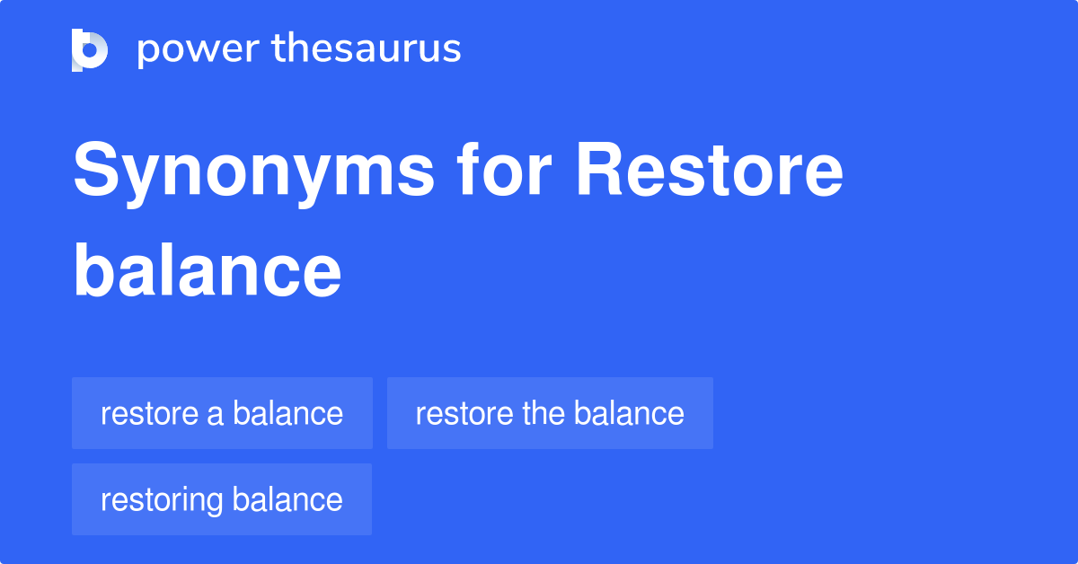 Restore Balance synonyms 36 Words and Phrases for Restore Balance