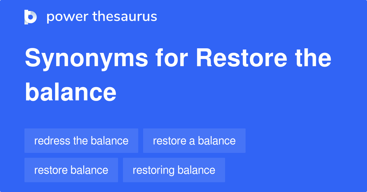 Restore The Balance synonyms 20 Words and Phrases for Restore The Balance