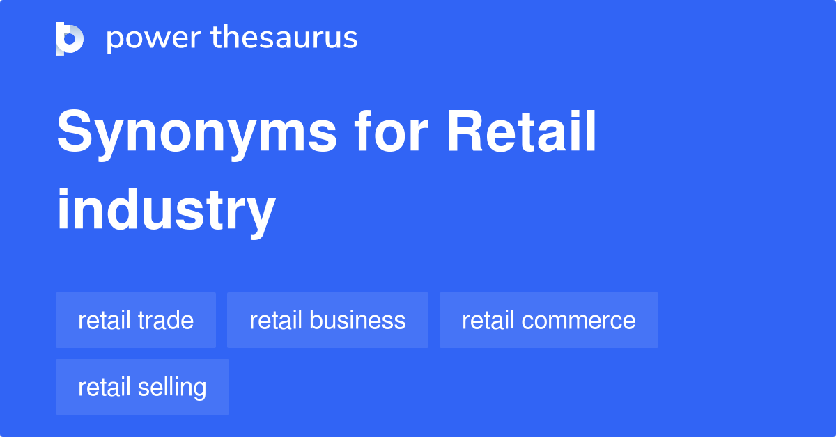 Retail Industry synonyms 111 Words and Phrases for Retail Industry