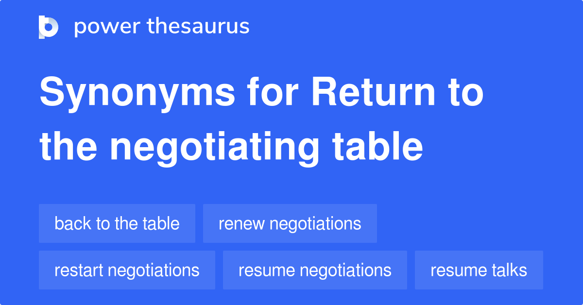 Return To The Negotiating Table synonyms 48 Words and Phrases for