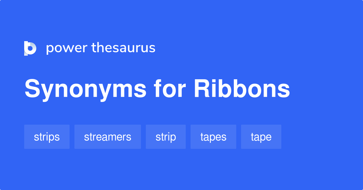 Ribbons synonyms 236 Words and Phrases for Ribbons