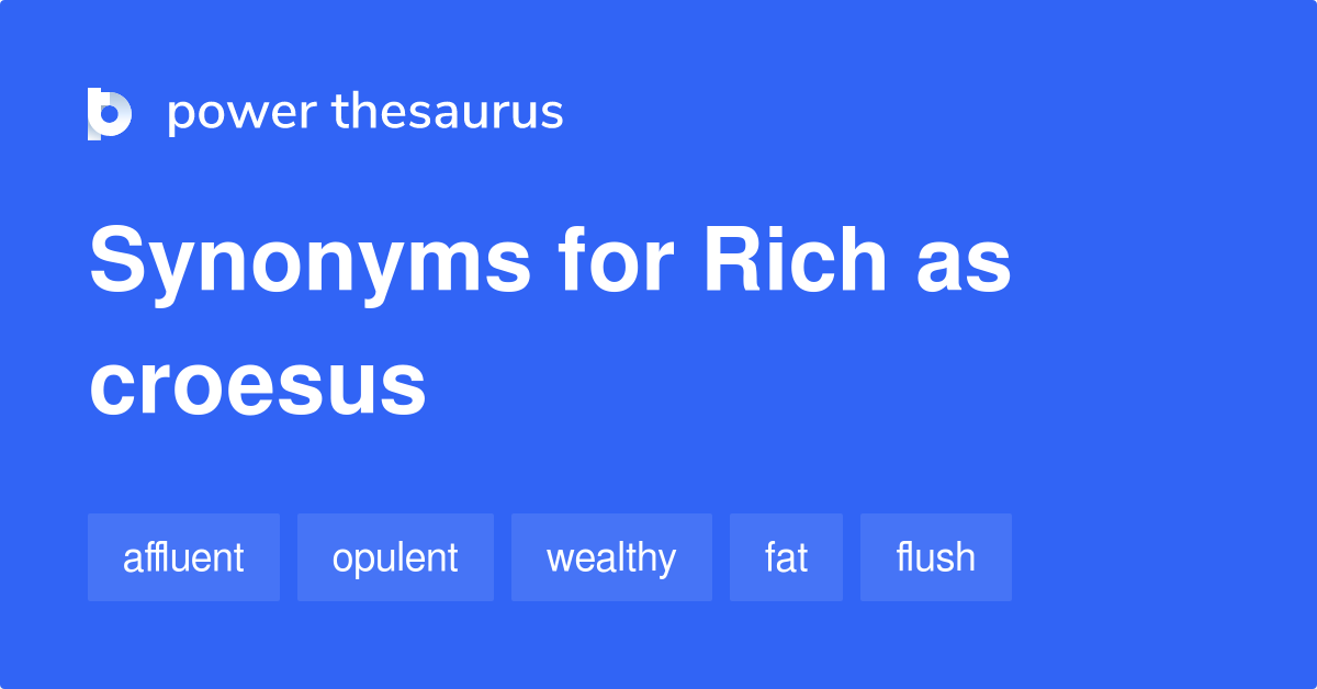 Rich As Croesus synonyms 204 Words and Phrases for Rich As Croesus