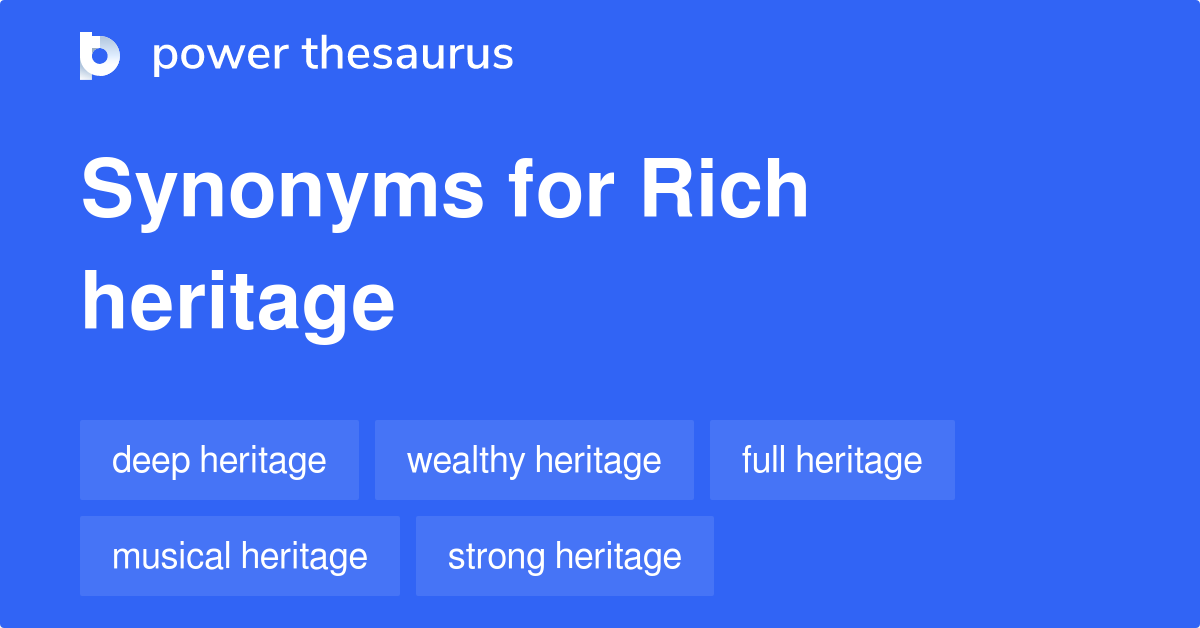 Rich Heritage synonyms 101 Words and Phrases for Rich Heritage