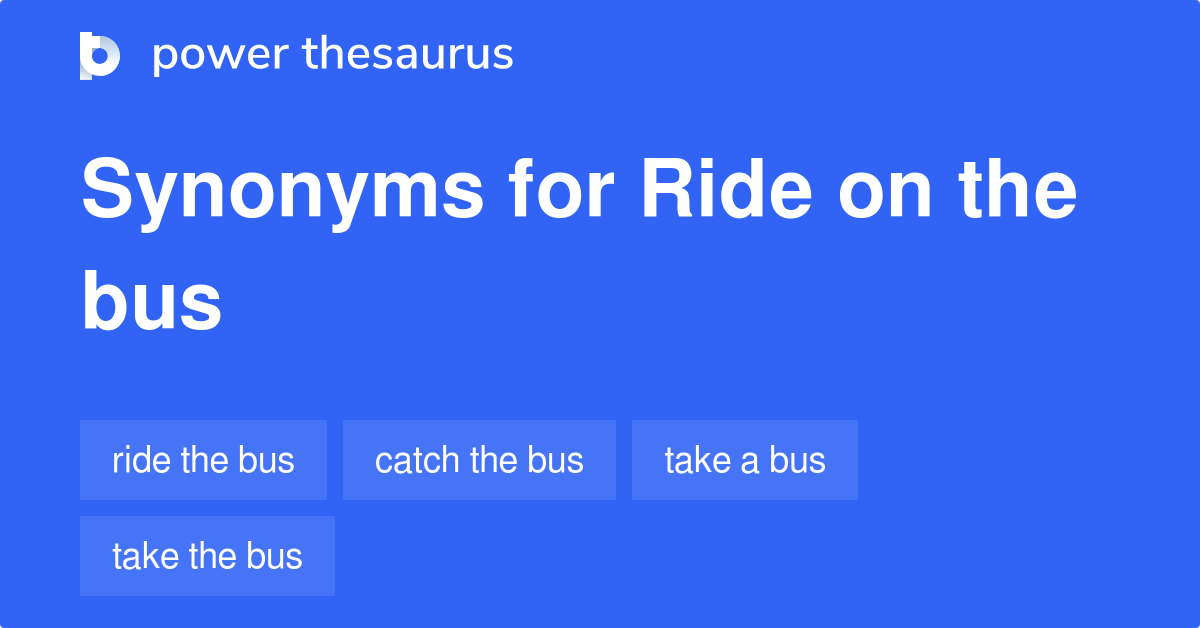 Ride On The Bus synonyms 19 Words and Phrases for Ride On The Bus