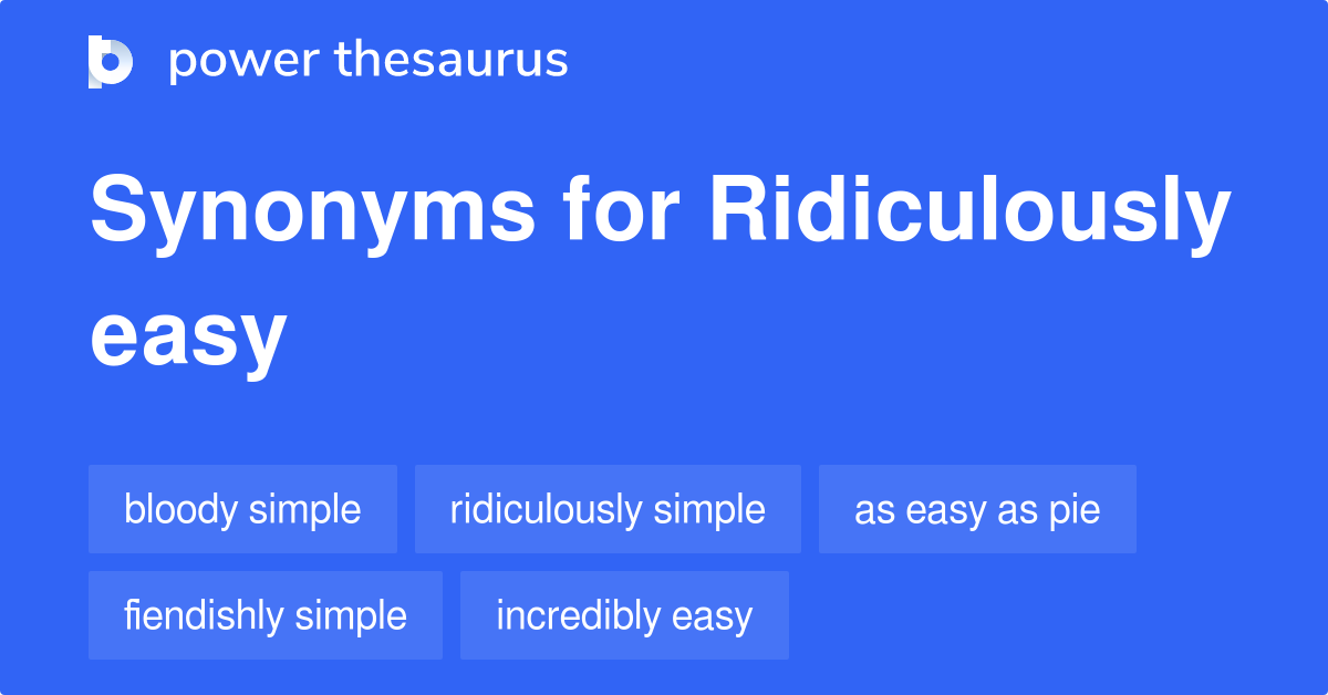 Ridiculously Easy synonyms 97 Words and Phrases for Ridiculously Easy