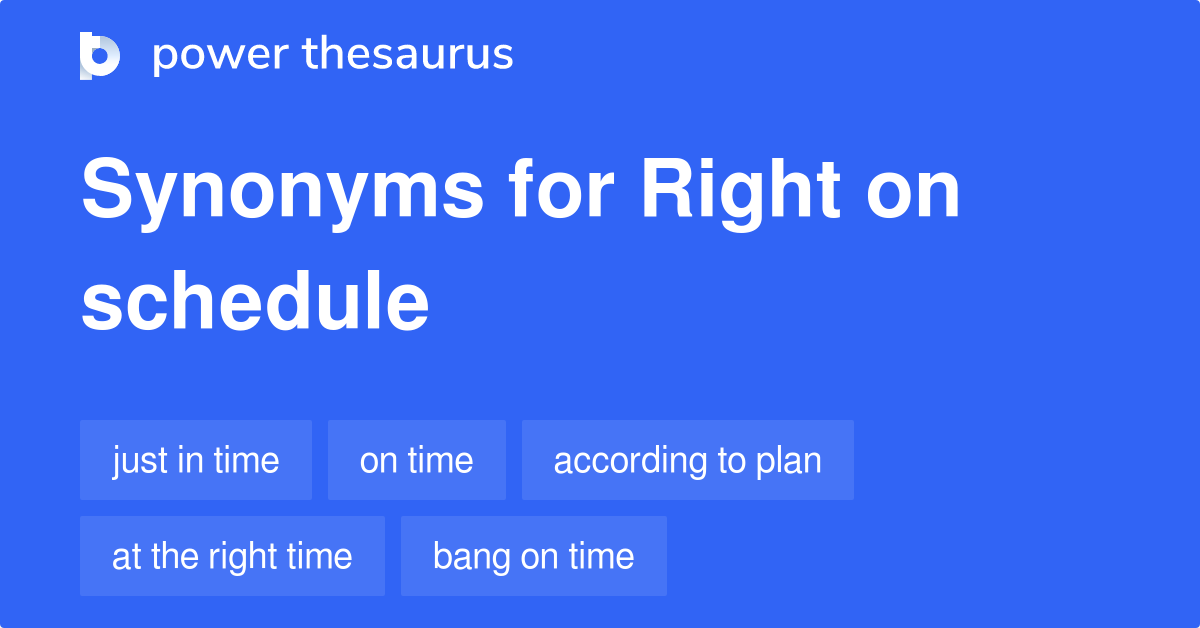 Right On Schedule synonyms 150 Words and Phrases for Right On Schedule