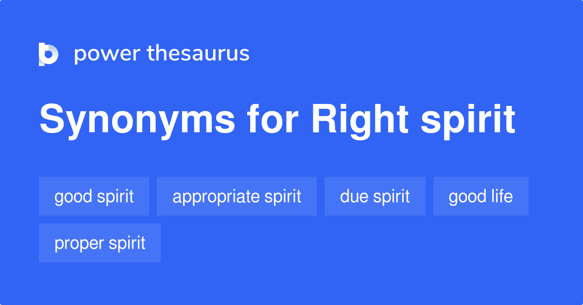 Right Spirit synonyms 28 Words and Phrases for Right Spirit