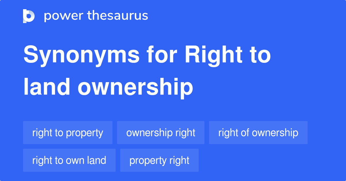 Right To Land Ownership synonyms 42 Words and Phrases for Right To Land Ownership