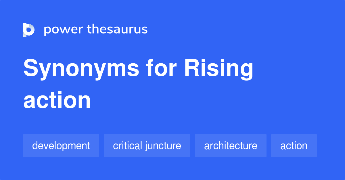 Rising Action synonyms - 116 Words and Phrases for Rising Action