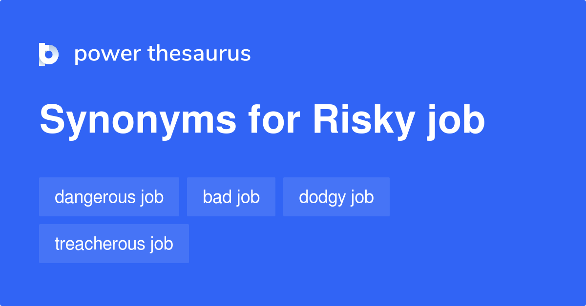 Risky Job synonyms 47 Words and Phrases for Risky Job