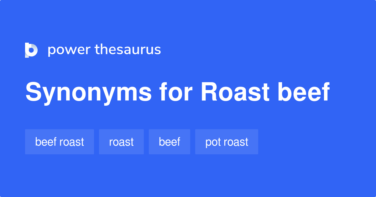 Roast Beef synonyms 132 Words and Phrases for Roast Beef