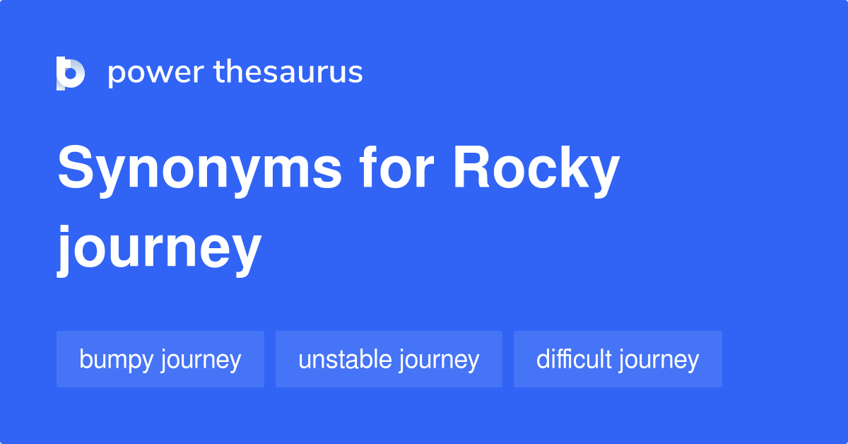 Rocky Journey synonyms 24 Words and Phrases for Rocky Journey