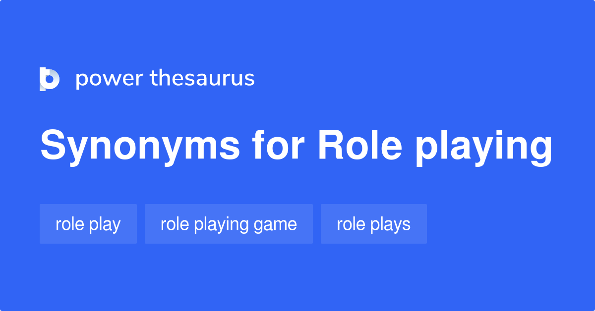 Role Playing synonyms 20 Words and Phrases for Role Playing