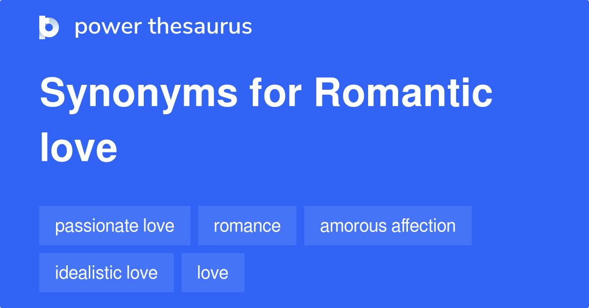 Romantic Love synonyms 170 Words and Phrases for Romantic Love