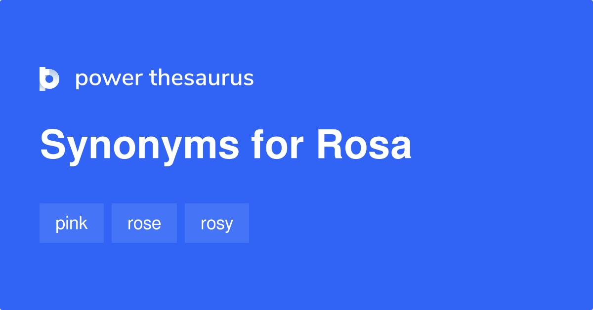 Rosa synonyms 120 Words and Phrases for Rosa