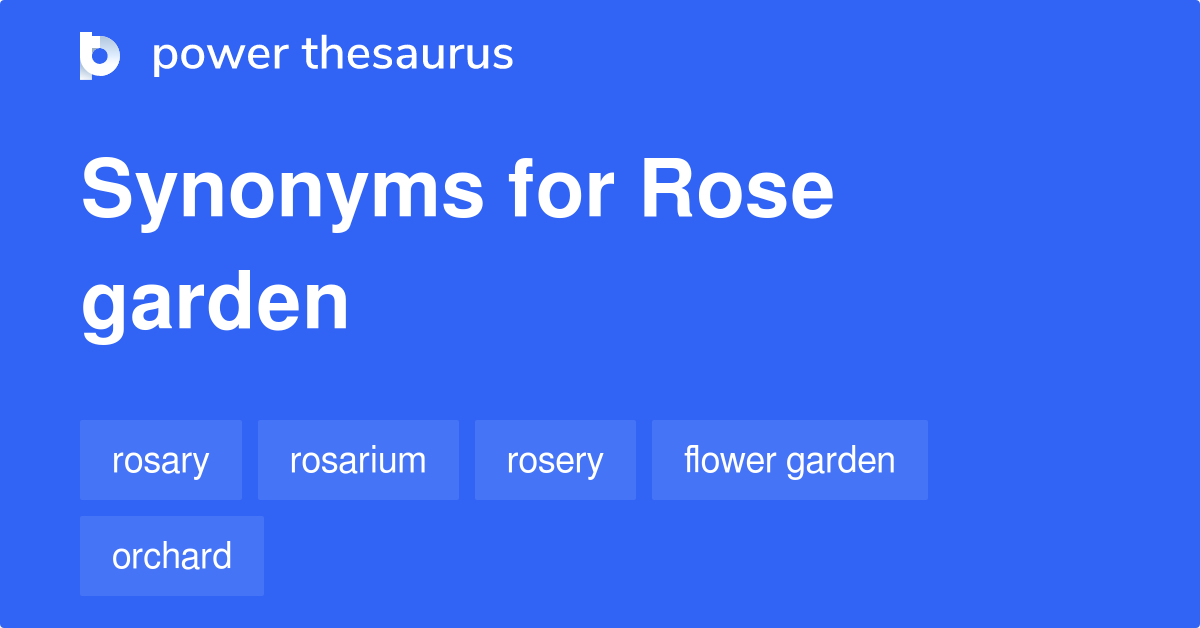 Rose Garden synonyms - 132 Words and Phrases for Rose Garden