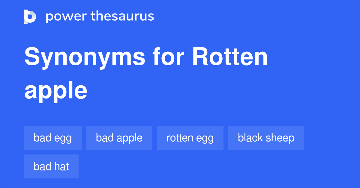 Rotten Apple synonyms 143 Words and Phrases for Rotten Apple