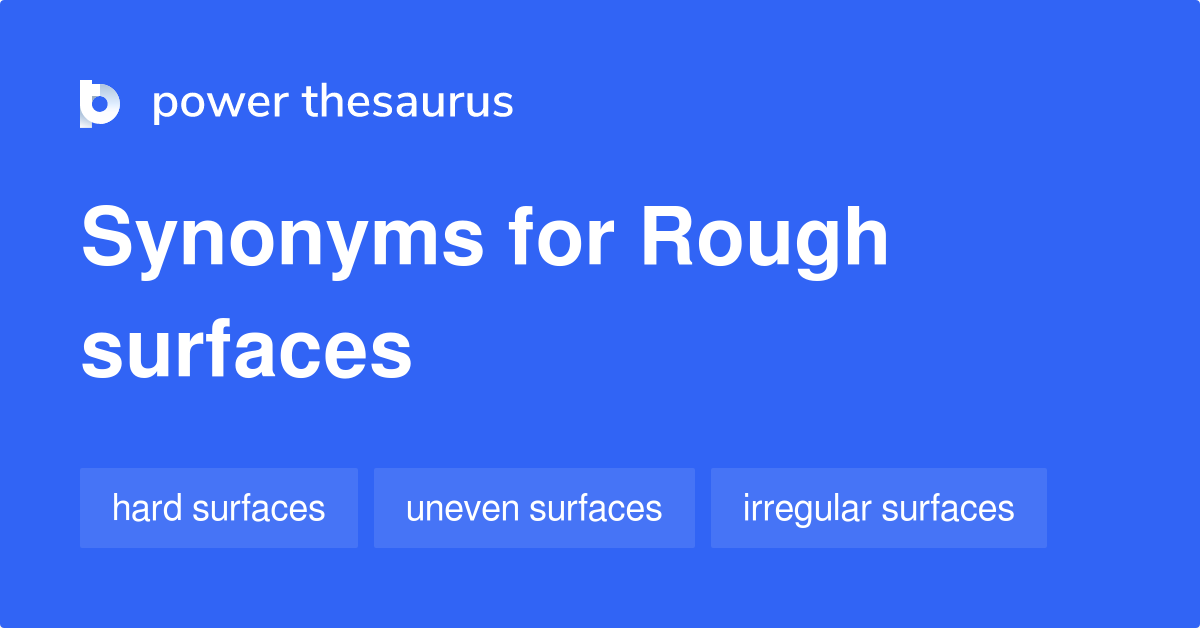 Rough Surfaces synonyms 101 Words and Phrases for Rough Surfaces