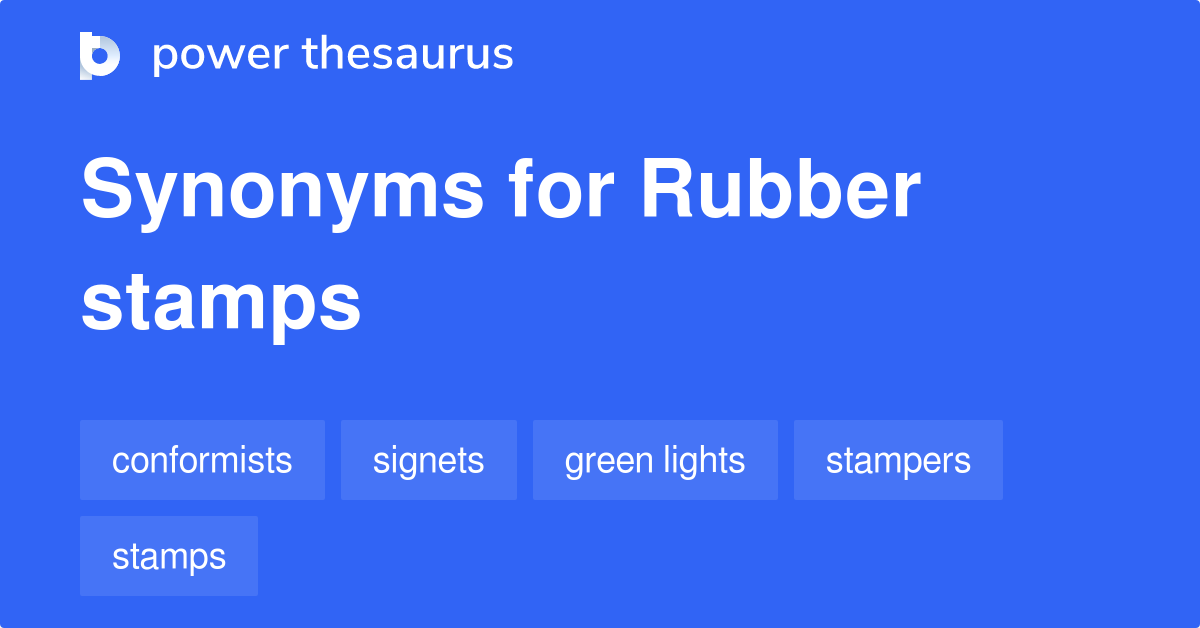 Rubber Stamps synonyms 20 Words and Phrases for Rubber Stamps