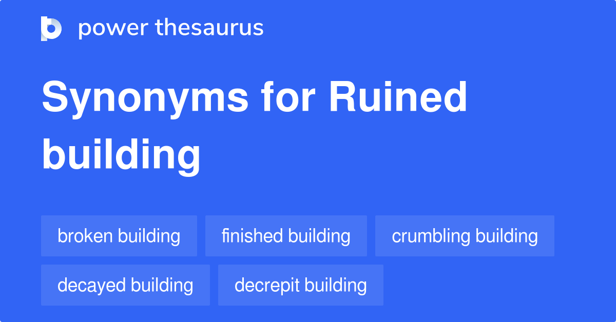 Ruined Building synonyms 63 Words and Phrases for Ruined Building