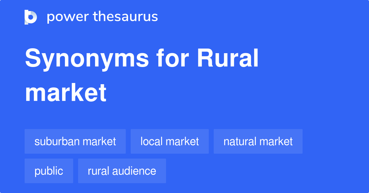 Rural Market synonyms 76 Words and Phrases for Rural Market