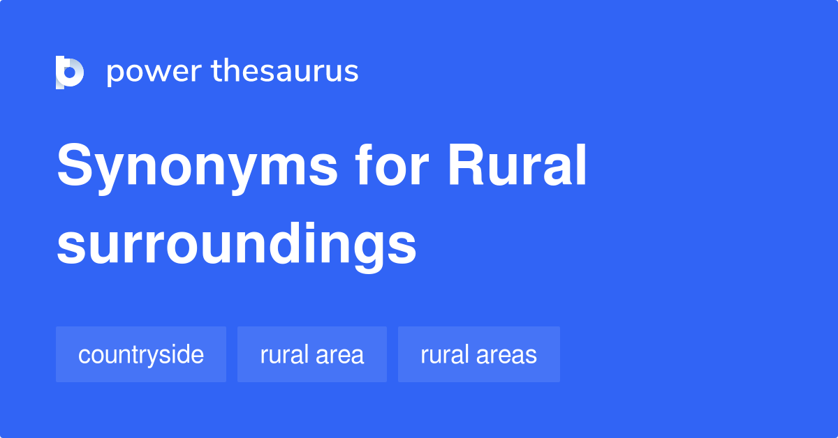Rural Surroundings synonyms 20 Words and Phrases for Rural Surroundings