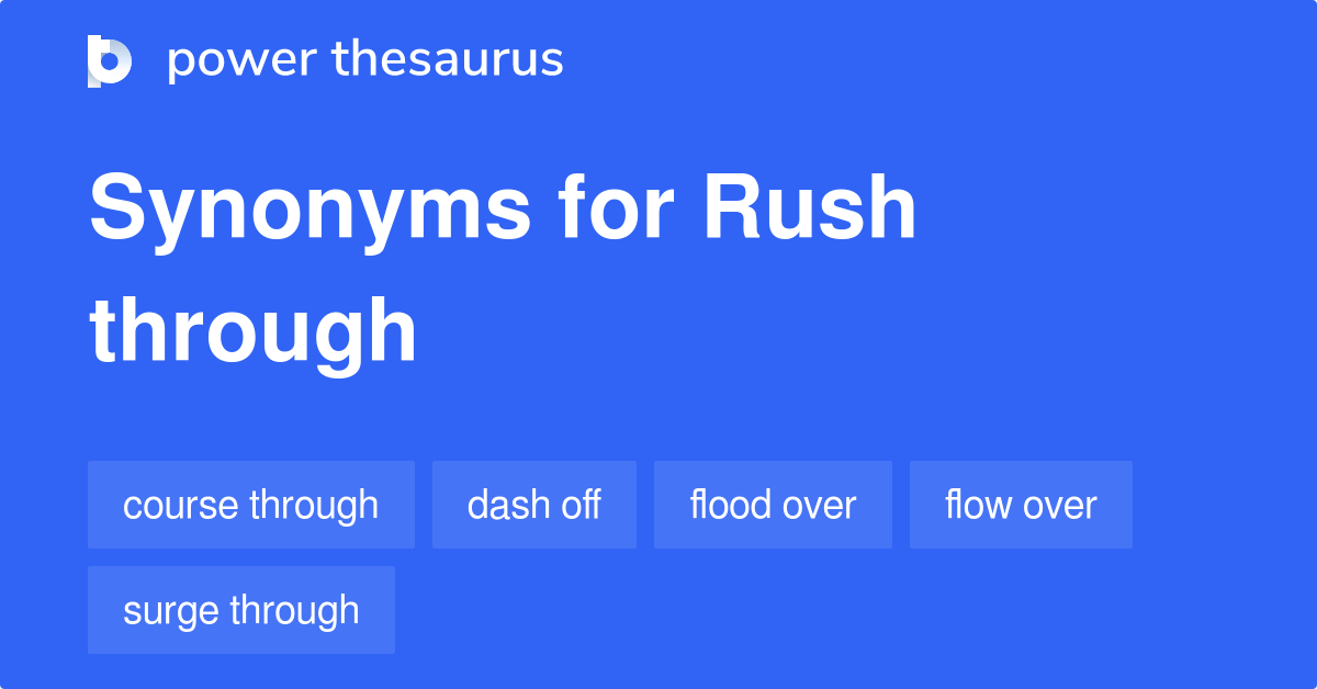 Rush Through synonyms 134 Words and Phrases for Rush Through