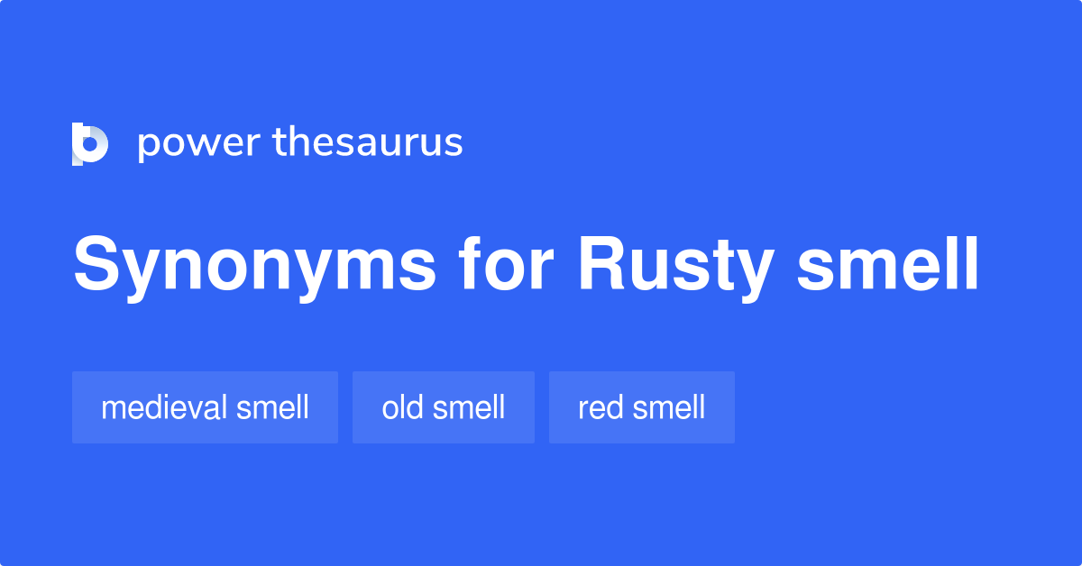 Rusty Smell synonyms 10 Words and Phrases for Rusty Smell